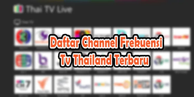 Daftar Channel Frekuensi Tv Thailand Terbaru