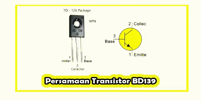 Persamaan Transistor BD139