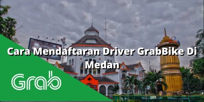 Cara Mendaftaran Driver GrabBike Di Medan