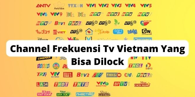 Channel Frekuensi Tv Vietnam Yang Bisa Dilock