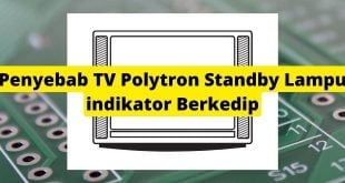 Penyebab TV Polytron Standby Lampu indikator Berkedip