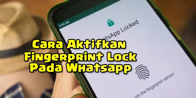 Cara Aktifkan Fingerprint Lock pada WhatsApp