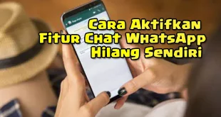 Cara Aktifkan Fitur Chat WhatsApp Hilang Sendiri