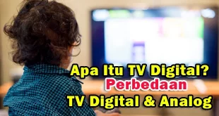 Perbedaan TV Digital dan TV Analog dan Apa Itu TV Digital
