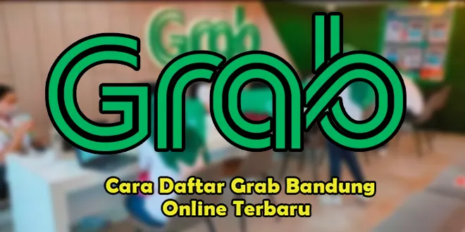 Cara Daftar Grab Bandung Online Terbaru