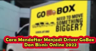 Cara Mendaftar Menjadi Driver GoBox Dan Bisnis Online 2022