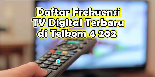 Daftar Frekuensi TV Digital Terbaru di Telkom 4 2022