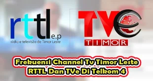 Frekuensi Channel Tv Timor Leste RTTL Dan TVe Di Telkom 4