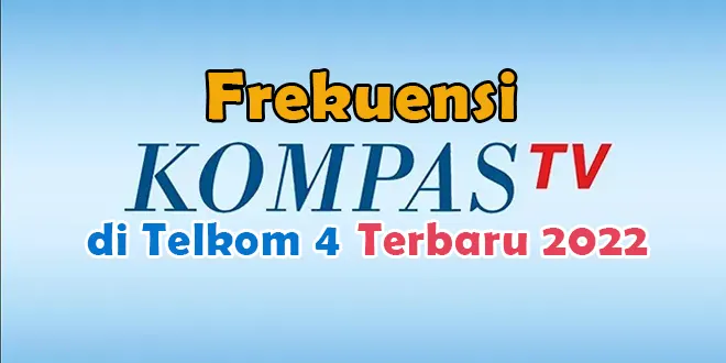 Frekuensi Kompas TV di Telkom 4 Terbaru 2022