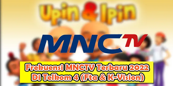 Frekuensi MNCTV Terbaru 2022 Di Telkom 4 (Fta & K-Vision)