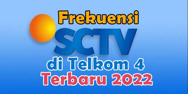 Frekuensi SCTV di Telkom 4 Terbaru 2022