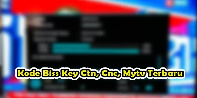 Kode Biss Key Ctn, Cnc, Mytv Terbaru