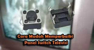 Cara Mudah Memperbaiki Panel Switch Televisi