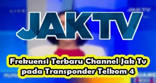 Frekuensi Terbaru Channel Jak Tv pada Transponder Telkom 4