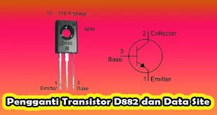 Pengganti Transistor D882 dan Data Site