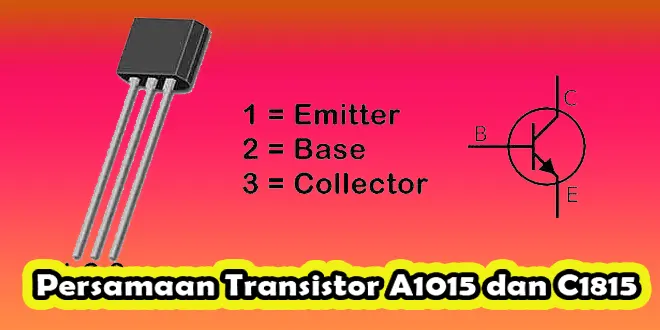Persamaan Transistor A1015 dan C1815