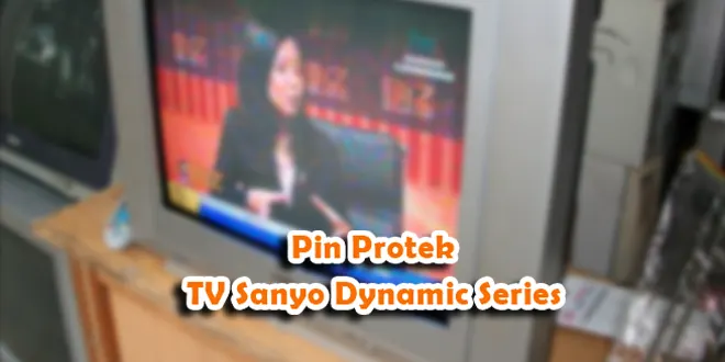 Pin Protek TV Sanyo Dynamic Series