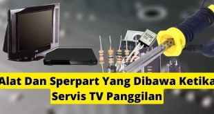 Alat Dan Sperpart Yang Dibawa Ketika Servis TV Panggilan
