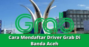 Cara Mendaftar Driver Grab Di Banda Aceh