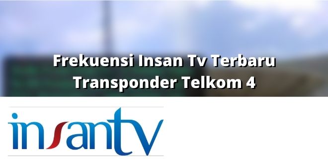 Frekuensi Insan Tv Terbaru Transponder Telkom 4