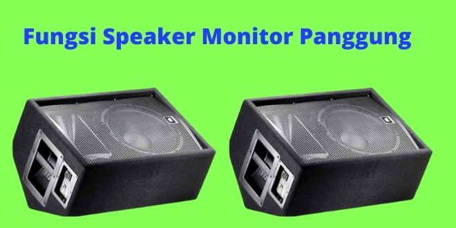 Fungsi Speaker Monitor Panggung