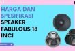 Harga Dan Spesifikasi Speaker Fabulous 18 Inci