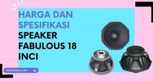 Harga Dan Spesifikasi Speaker Fabulous 18 Inci