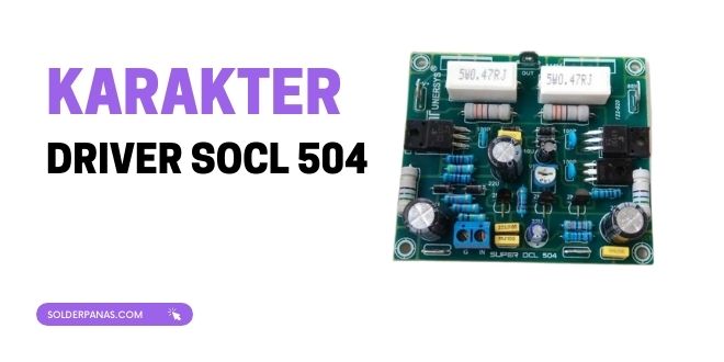 Keunggulan Driver SOCL 504 | Solderpanas