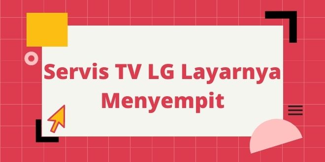 Servis TV LG Layarnya Menyempit