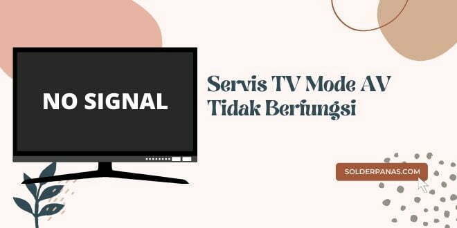 Servis TV Mode AV Tidak Berfungsi
