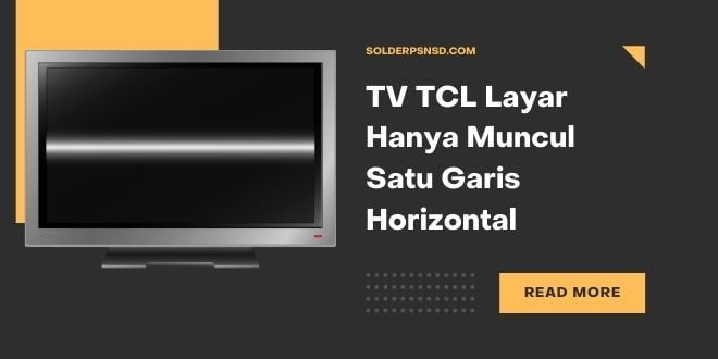 TV TCL Layar Hanya Muncul Satu Garis Horizontal