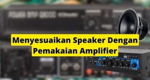 Menyesuaikan Speaker Dengan Pemakaian Amplifier