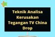 Teknik Analisa Kerusakan Tegangan TV China Drop