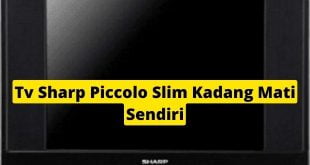 Tv Sharp Piccolo Slim Kadang Mati Sendiri