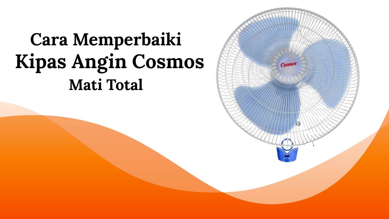 Kipas angin cosmos mati total